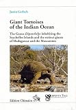 Giant Tortoises of the Indian Ocean, The Genus 'Dipsochelys' inhabiting the Seychelles Islands and the extinct giants of Madagascar and the Mascarenes