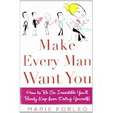 Make Every Man Want You: or Make Yours Want You More)by Marie Forleo