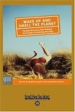 Wake Up and Smell the Planet: The Non-pompous, Non-preachy Grist Guide to Greening Your Day