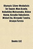 Olympic Silver Medalists for Japan: Mao Asada, Nobuhiko Matsunaka, Hideo Nomo, Kosuke Fukudome, Midori Ito, Hiroyuki Tomita, Atsuya Furuta-