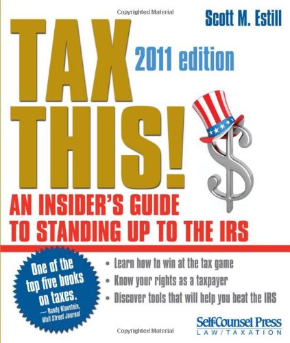 Tax This!: An Insider's Guide to Standing up to the IRS (Self-Counsel Legal Series)