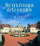 Schl&ouml;sser und G&auml;rten in B&ouml;hmen und M&auml;hren - Wilfried Rogasch, Petr Hron, Miroslav Krob, Werner Neumeister