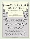 Swash Letter Alphabets: 100 Complete Fonts (Lettering, Calligraphy, Typography)