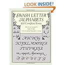 Swash Letter Alphabets: 100 Complete Fonts (Lettering, Calligraphy, Typography)
