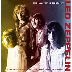 Led Zeppelin: The Illustrated Biography (Classic Rare & Unseen)