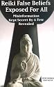 Reiki False Beliefs Exposed for All: Misinformation Kept Secret by a Few Revealed