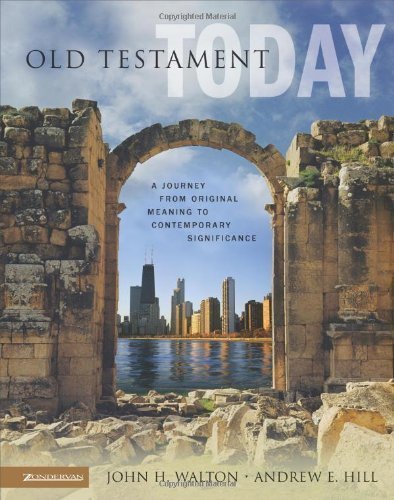 Old Testament Today: A Journey from Original Meaning to Contemporary Significance by Walton, John H., Hill, Andrew E. unknown Edition [Hardcover(2004)]