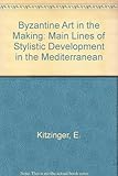 Byzantine art in the making : main lines of stylistic development in Mediterranean art, 3rd-7th century