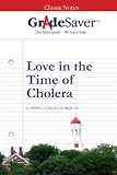 GradeSaver (tm) ClassicNotes Love in the Time of Cholera: Study Guide