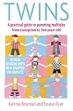 Twins: A practical guide to parenting multiples from conception to two years old