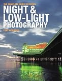 Complete Guide to Digital Night & Low Light Photography Complete Guide to Digital Night & Low Light Photography
