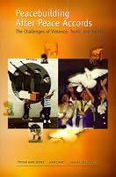 Peacebuilding After Peace Accords: The Challenges of Violence, Truth and Youth (Rirec Project on Post-Accord Peacebuilding)