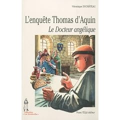 L'enqu�te Thomas d'Aquin : Le Docteur ang�lique