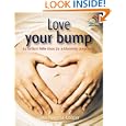 Love Your Bump: 52 Brilliant Little Ideas for a Blooming Pregnancy (52 Brilliant Little Ideas)'