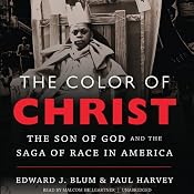 The Color of Christ: The Son of God and the Saga of Race in America | [Edward J. Blum, Paul Harvey]