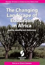 The Changing Landscape of Education in Africa: Quality, Equality and Democracy (Oxford Studies in Comparative Education)