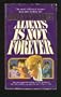 ALWAYS IS NOT FOREVER