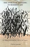The spiritual dynamic in modern art : art history reconsidered, 1800 to the present