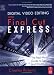 Digital Video Editing with Final Cut Express: The Real-World Guide to Set Up and Workflow