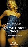 Ich will dich ganz - Erotische Geschichten - Trinity Taylor