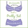 Such a Pretty Fat: One Narcissist's Quest To Discover if Her Life Makes Her Ass Look Big, Or Why Pie is Not The Answer