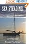 Sea-Steading: A Life of Hope and Freedom on the Last Viable Frontier