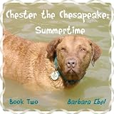 Chester the Chesapeake Book Two: Summertime ~ Barbara Ebel