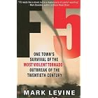 F5: One Town's Survival of the Most Violent Tornado Outbreak of the Twentieth Century by Mark Levine