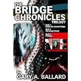 The Bridge Chronicles Trilogy ~ Gary Ballard
