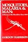 Mosquitoes, malaria, and man: A history of the hostilities since 1880