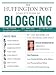 The Huffington Post Complete Guide to Blogging