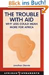 Trouble with Aid: Why Less Could Mean...