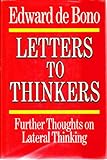 Letters to thinkers : further thoughts on lateral thinking