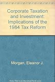 Corporate taxation and investment : the implications of the 1984 tax reform