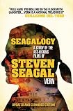 Seagalogy: The Ass-Kicking Films of Steven Seagal (New Updated Edition)