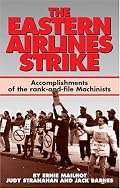 The Eastern Airlines Strike: Accomplishments of the Rank-And-File Machinists and Gains for the Labor Movement