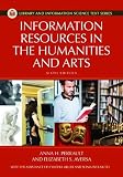 Information Resources in the Humanities and the Arts (Library and Information Science Text Series) [Hardcover] [2012] 6 Ed. Anna H. Perrault Ph.D., Elizabeth S. Aversa, Sonia Ramirez Wohlmuth, Cynthia J. Miller, Cynthia F. Miller
