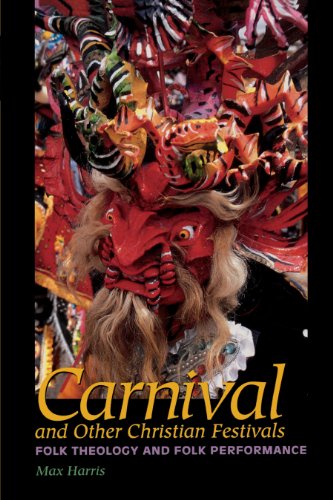 Carnival and Other Christian Festivals: Folk Theology and Folk Performance (Joe R. and Teresa Lozana Long Series in Latin American and Latino Art and Culture (Paperback))