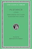 Plutarch Lives, VII, Demosthenes and Cicero. Alexander and Caesar (Loeb Classical Library) (Volume VII)