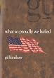 What So Proudly We Hailed