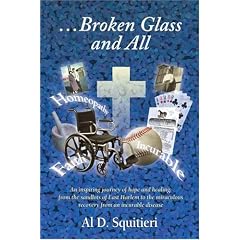 Broken Glass and All: An Inspiring Journey of Hope and Healing: From the Sandlots of East Harlem to the Miraculous Recovery from an Incurabl