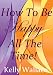How To Be Happy All the Time (Personal Transformation - Law Of Attraction) (Intuitive Living)