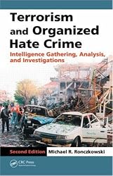 Terrorism and Organized Hate Crime: Intelligence Gathering, Analysis and Investigations, Second Edition