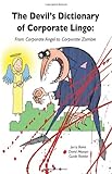 The devil's dictionary of corporate lingo : from corporate angel to corporate zombie