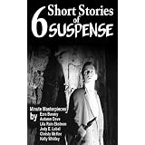 6 Short Stories of Suspense ~ Lila Rain Ekstrom