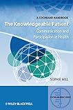 The knowledgeable patient : communication and participation in health : a Cochrane handbook