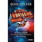 Und �brigens noch was ...: Douglas Adams' : Per Anhalter durch die Galaxis. Teil 6 der Trilogievon "Eoin Colfer"