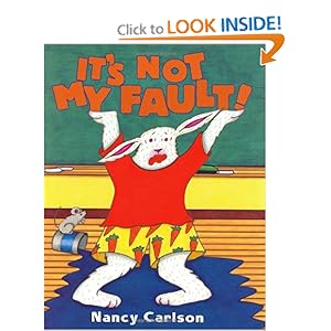 It's Not My Fault! (Nancy Carlson's Neighborhood)