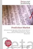 Prediction Market: Betting Exchange, Speculation, Betfair, Intrade, Bet2Give, Delphi Method, John Brunner, Charles F. Manski, Calibrated Probability Assessment, Market Manipulation
