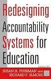 Redesigning Accountability Systems for Education (Critical Issues in Educational Leadership Series)